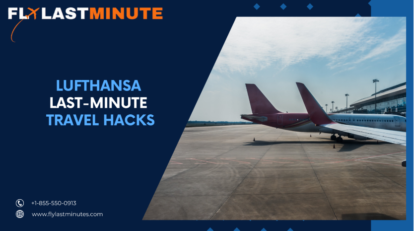 Lufthansa Last-Minute Travel Hacks